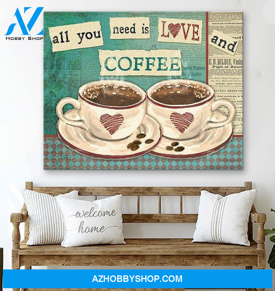 All you need is love and coffe - Matte Canvas, gift for you, valentine day gift, living room wall art, bedroom wall art valentines day for her, gift for who love coffee c125