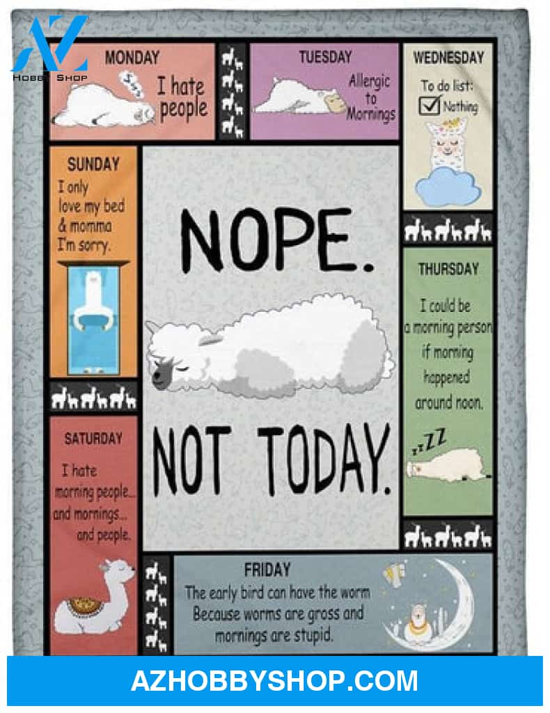 Alpaca Blanket, All Weekdays Nope Not Today Alpaca Blanket Gift For Alpaca Lovers