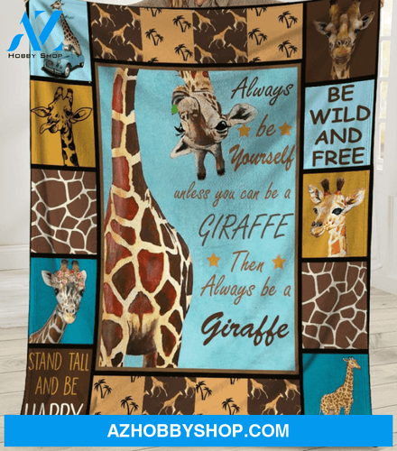 Always Be Yourself Unless You Can Be A Giraffe Blanket Gift For Giraffe Lovers Birthday Gift Home Decor Bedding Couch Sofa Soft and Comfy Cozy