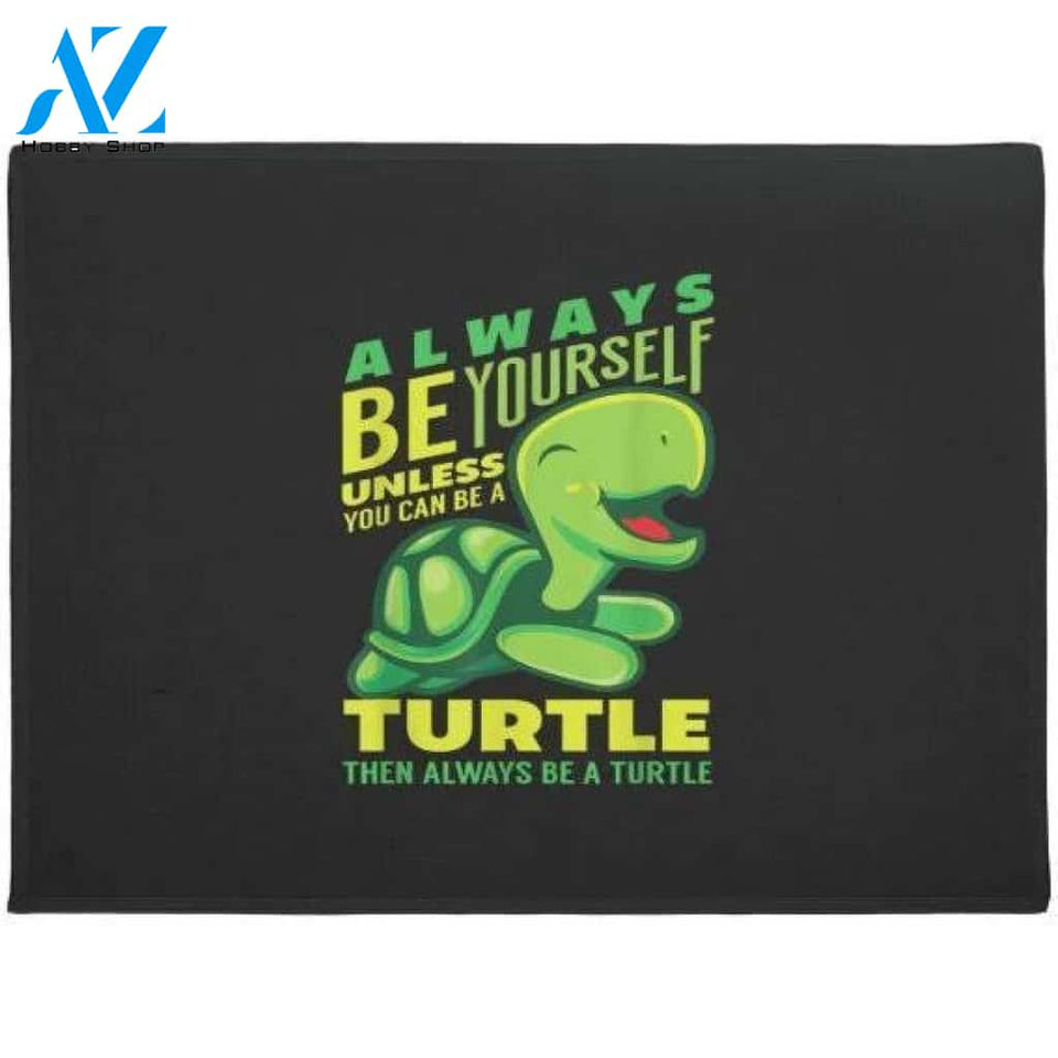 Always Be Yourself Unless You Can Be A Turtle Doormat