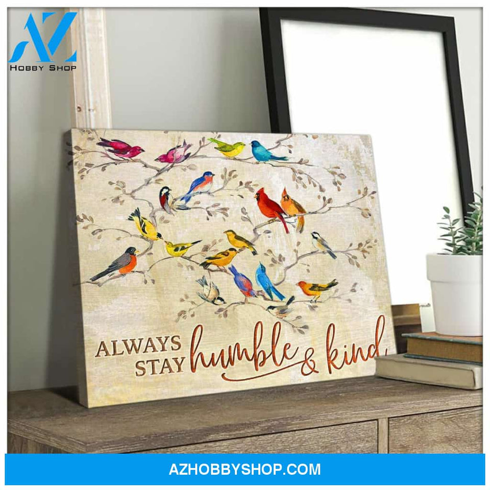 Always stay humble and kind Birds Canvas Wall Art Decor