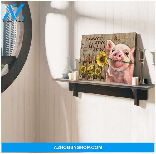 Always Stay Humble And Kind Pig Wall Art Canvas