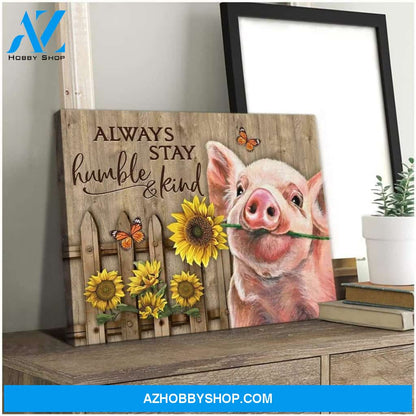 Always Stay Humble And Kind Pig Wall Art Canvas