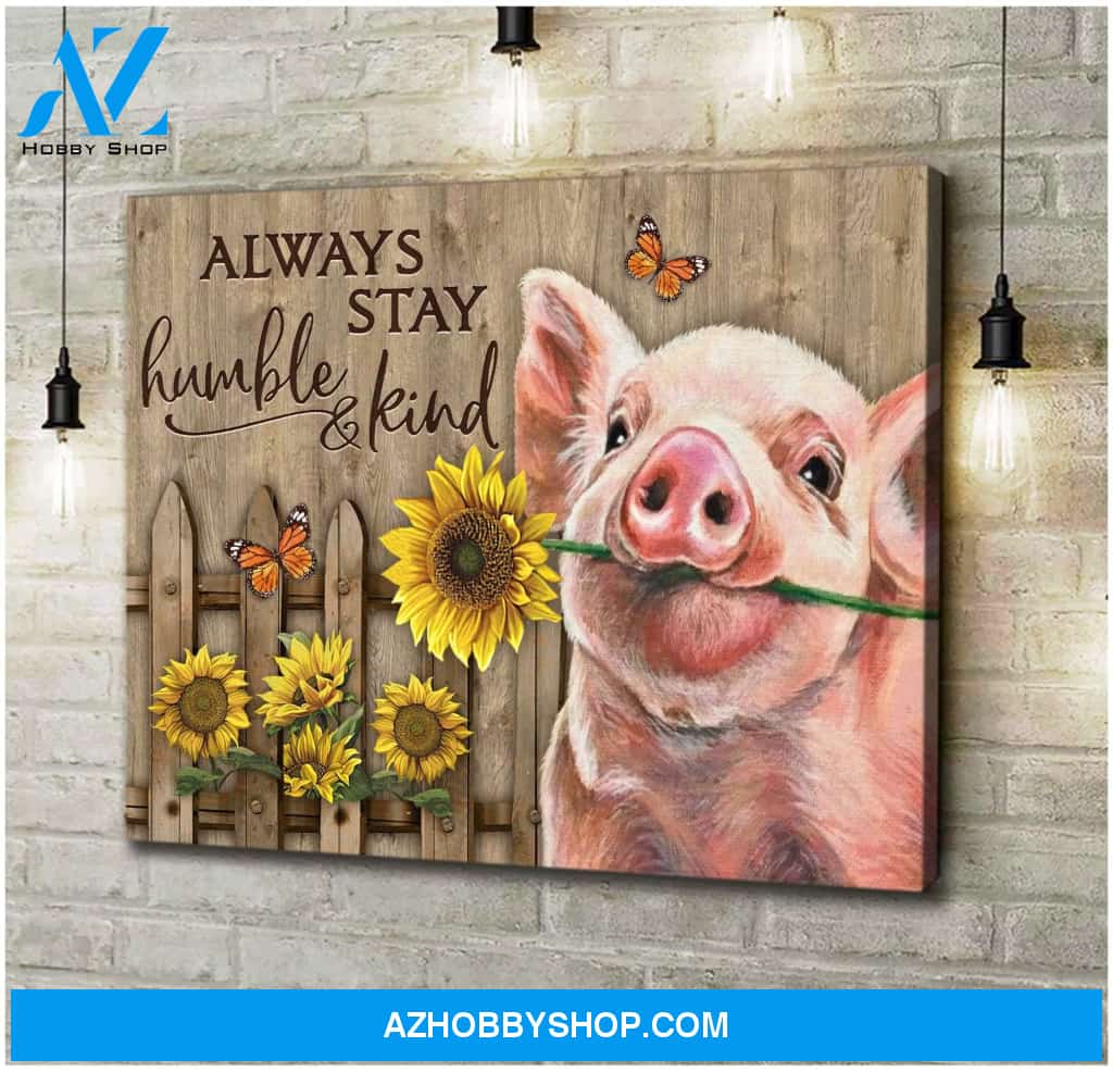 Always Stay Humble And Kind Pig Wall Art Canvas