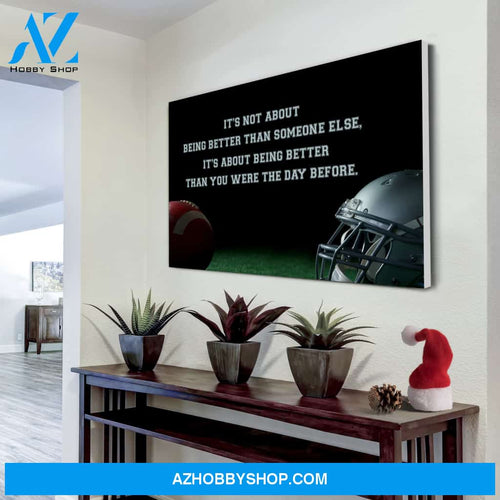American football canvas It's not about being better than someone else it's about being better than you were the day before