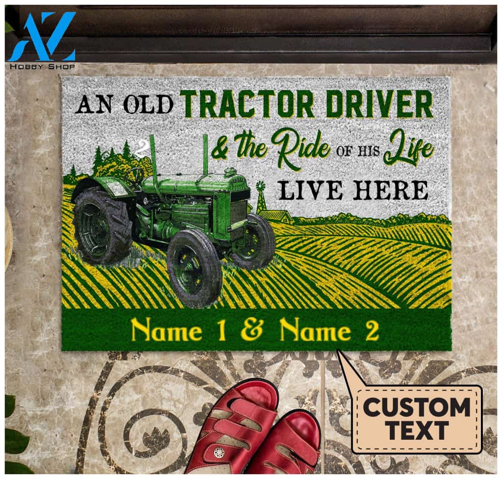 An Old Tractor Driver And The Ride Of His Life Live Here Personalized Doormat | Welcome Mat | House Warming Gift