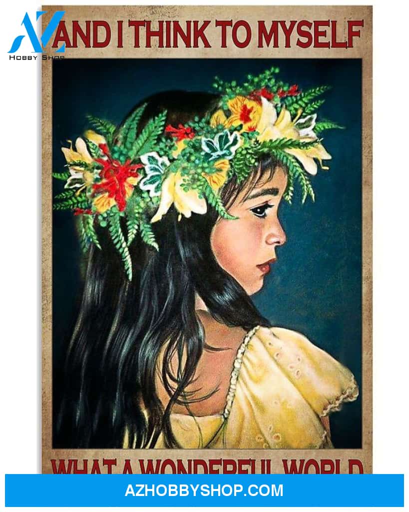 And I Think To Myself What A Wonderful World Hippie Girl Canvas Poster Gift For Yourself