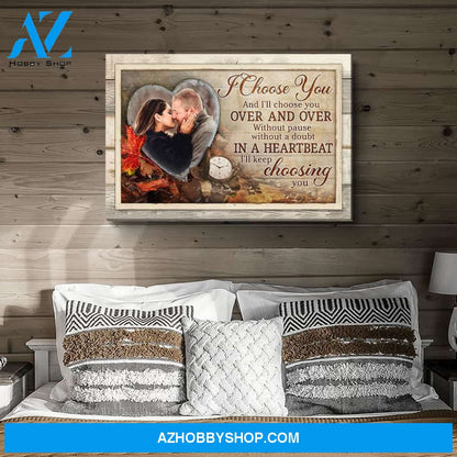And I‘ll Choose You - Personalized Custom Photo Canvas