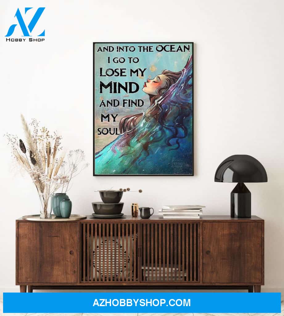 And Into The Ocean I Go To Lose My Mind And Find My Soul Canvas And Poster, Wall Decor Visual Art 2