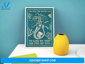 And Into The Ocean I Go To Lose My Mind And Find My Soul Canvas And Poster, Wall Decor Visual Art
