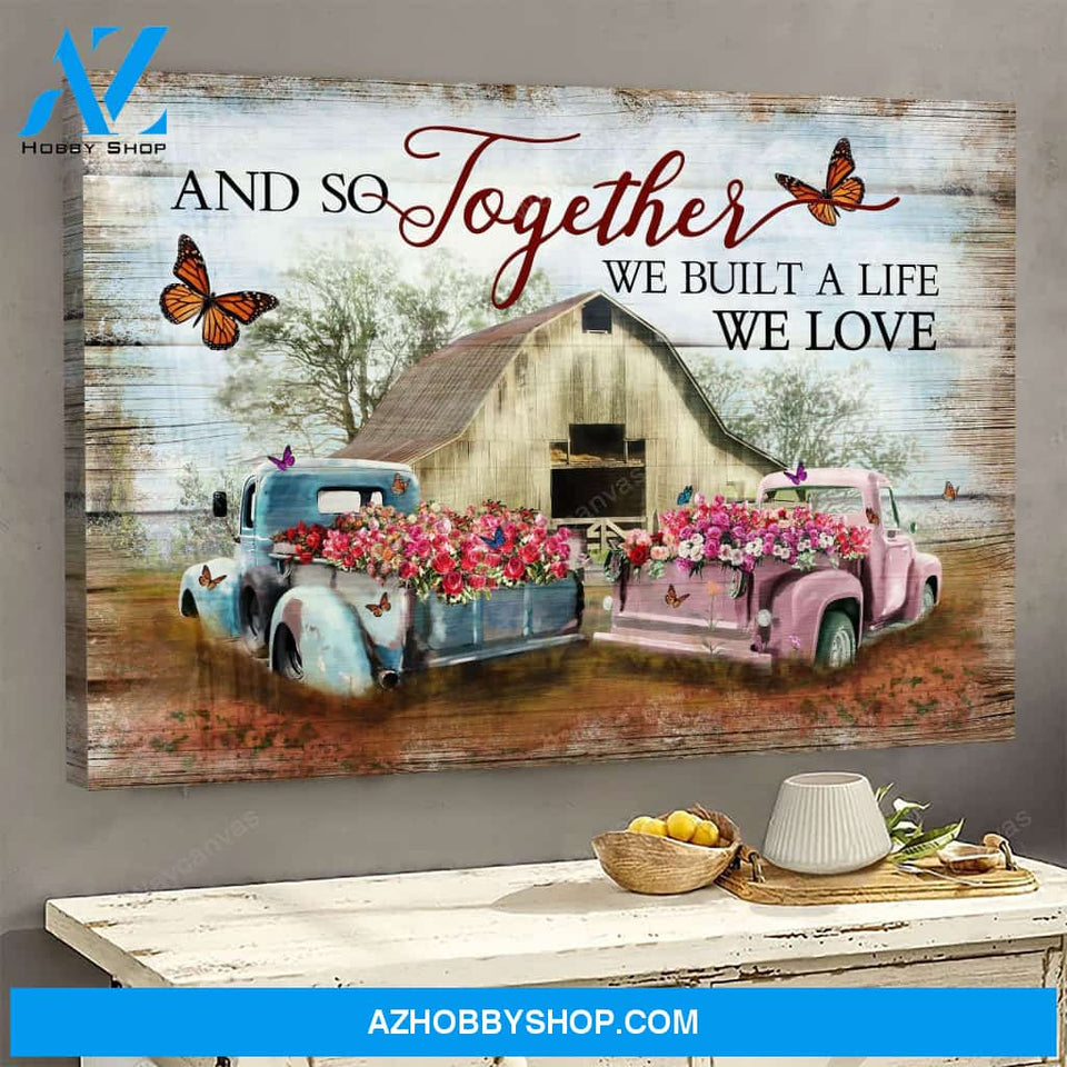 And so together We built a life we love - Farm Landscape Canvas Prints - Wall Art