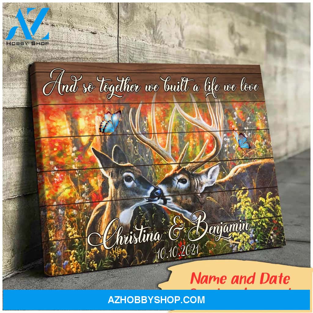 And so together we built a life we love hunting - Personalized Canvas
