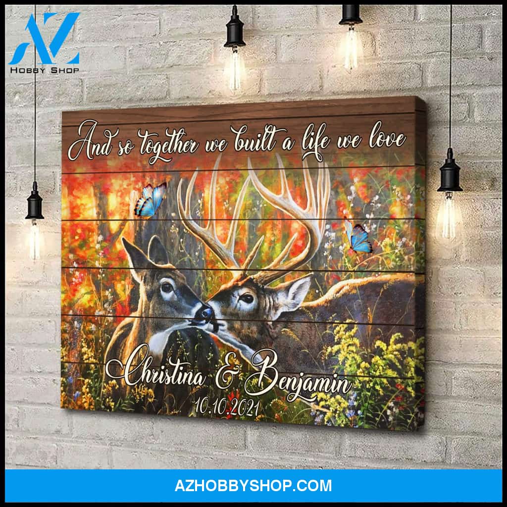 And so together we built a life we love hunting - Personalized Canvas