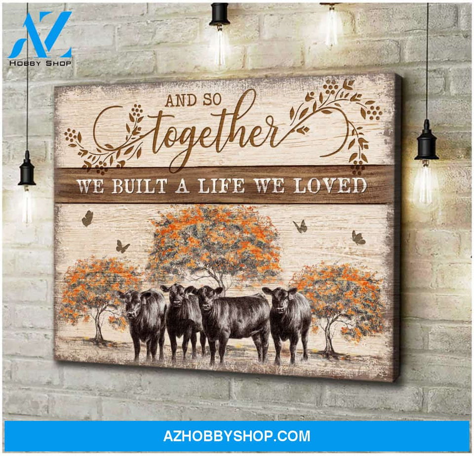 And So Together We Built A Life We Loved Angus Cow Canvas Wall Art Decor