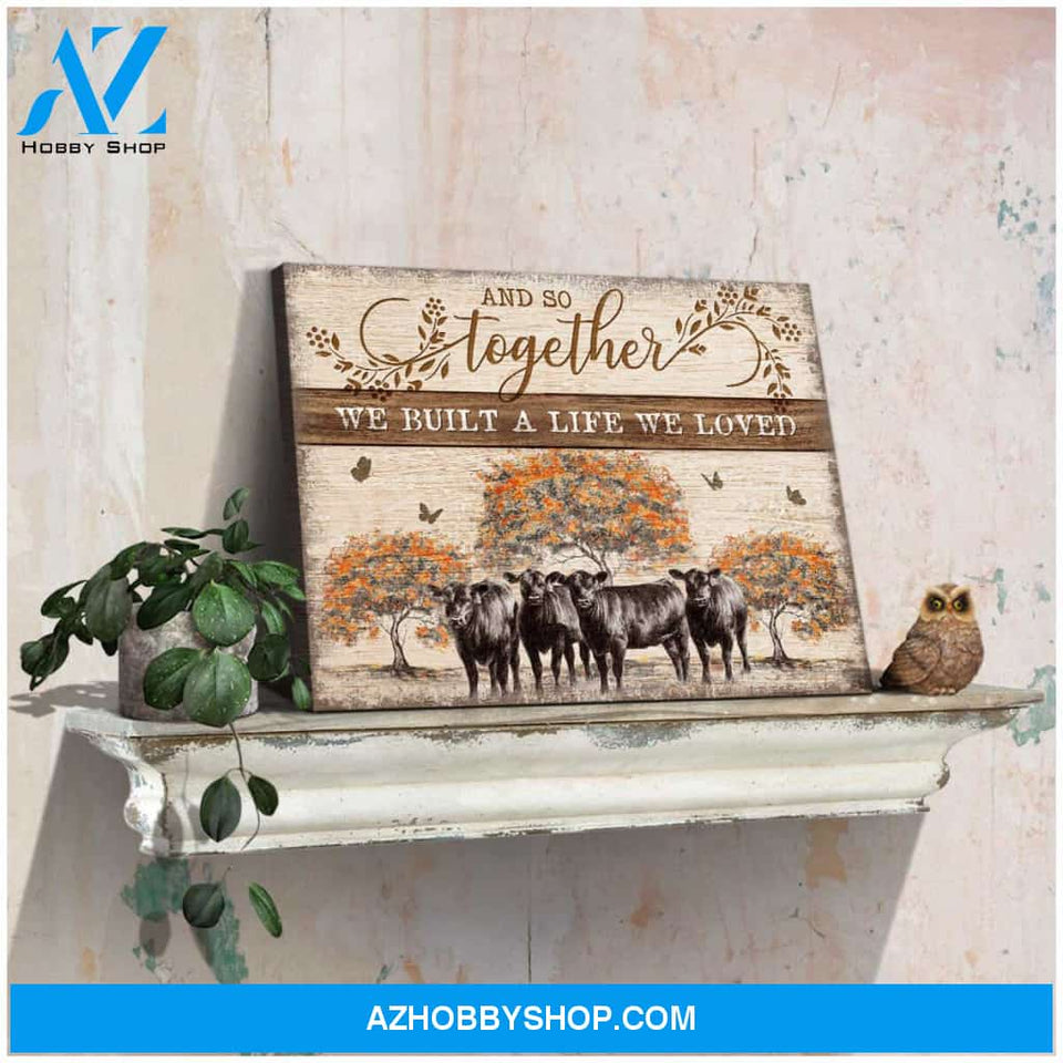 And So Together We Built A Life We Loved Angus Cow Canvas Wall Art Decor