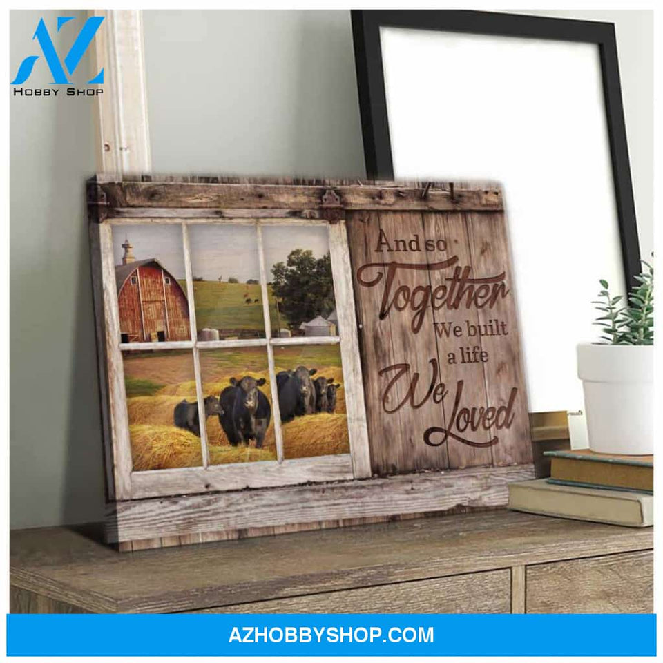 And so together we built a life we loved Angus Cows Farm Canvas Wall Art Decor