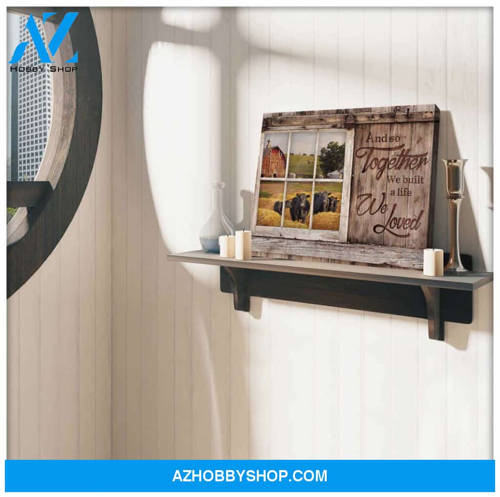 And so together we built a life we loved Angus Cows Farm Canvas Wall Art Decor