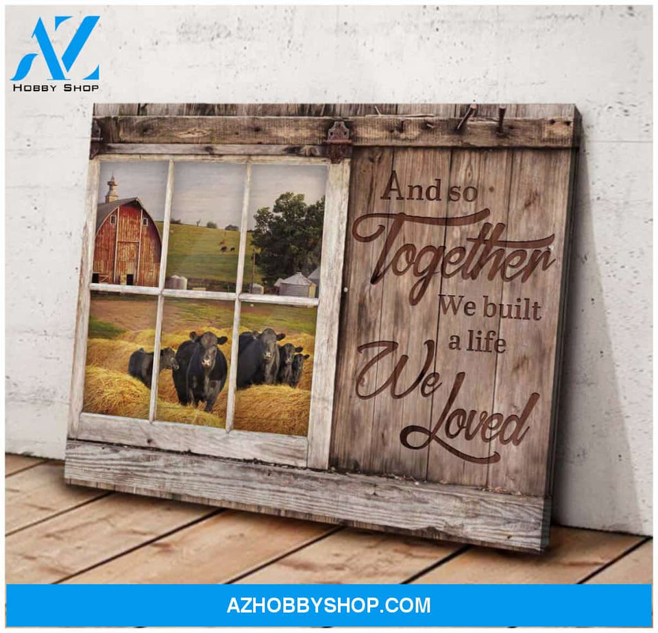And so together we built a life we loved Angus Cows Farm Canvas Wall Art Decor