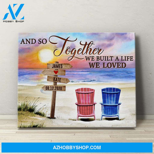Personalized Canvas, And So Together We Built A Life We Loved Canvas Wall Art, Best Gift For Wife And Husband