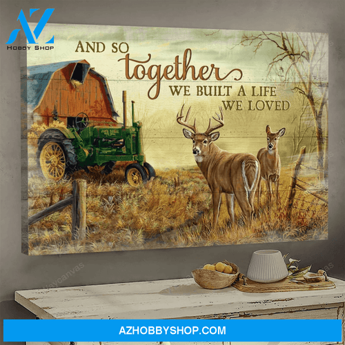 And So Together We Built A Life We Loved Couple Deer Farm Vehicles Vintage Wall Decor Canvas Poster