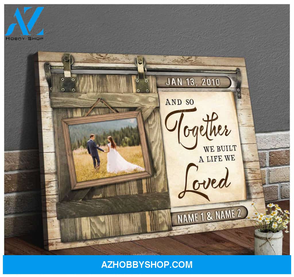 Personalized Photo Gifts And so together we built a life we loved, Custom Canvas Prints Wedding Anniversary Gifts