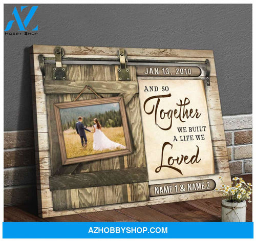 Personalized Photo Gifts And so together we built a life we loved, Custom Canvas Prints Wedding Anniversary Gifts