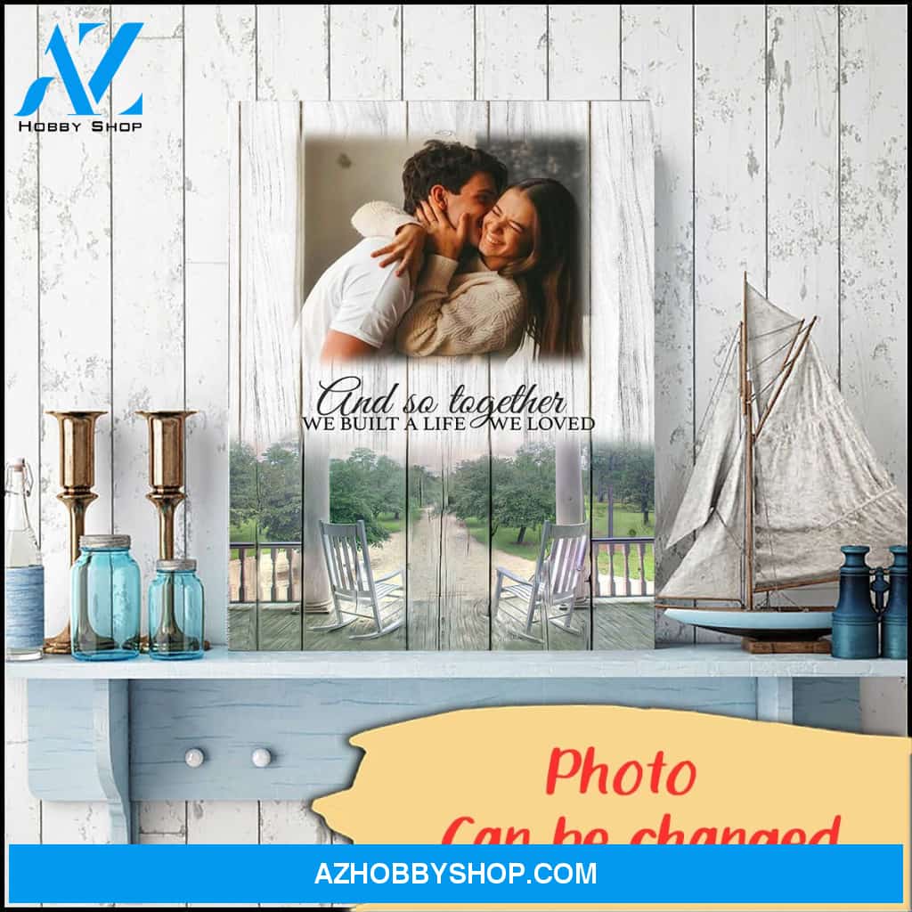 And so together we built a life we loved - Personalized Canvas