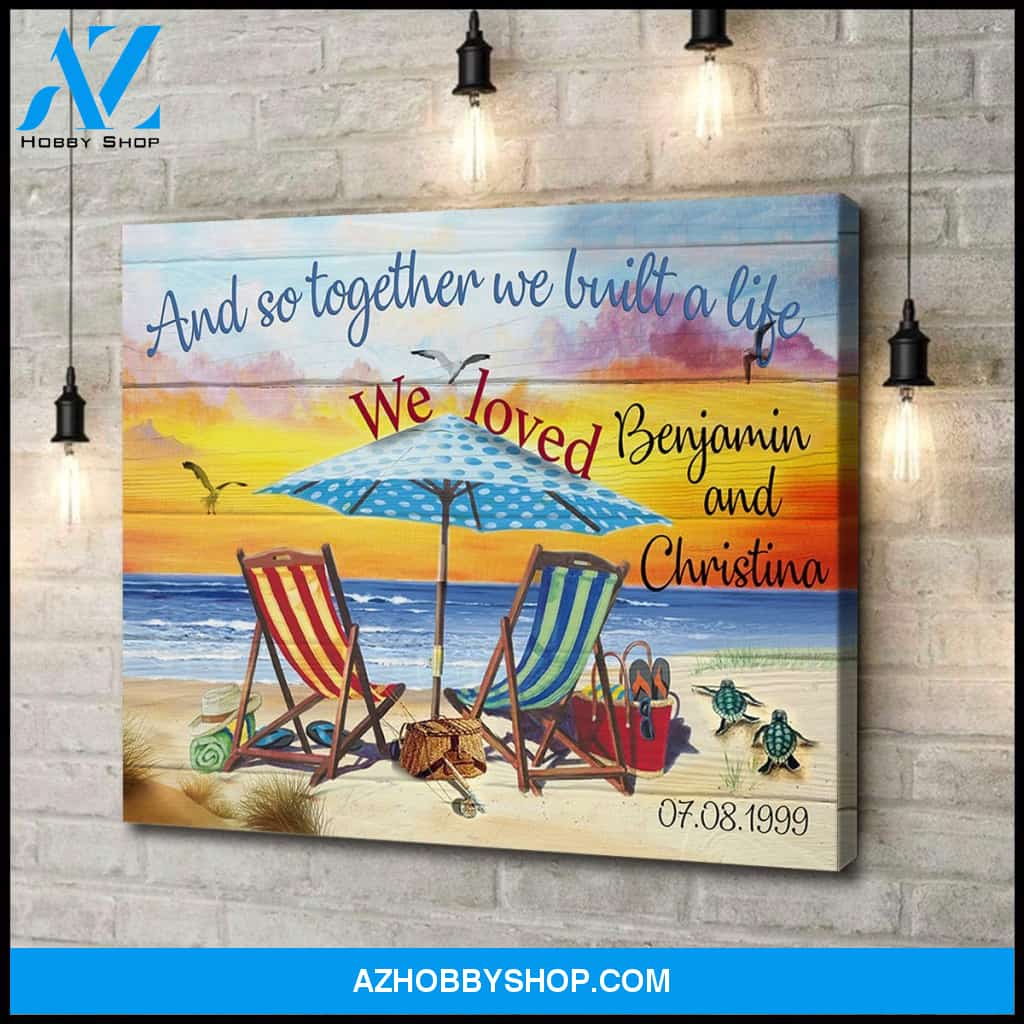 And so together we built a life we loved - Personalized Canvas