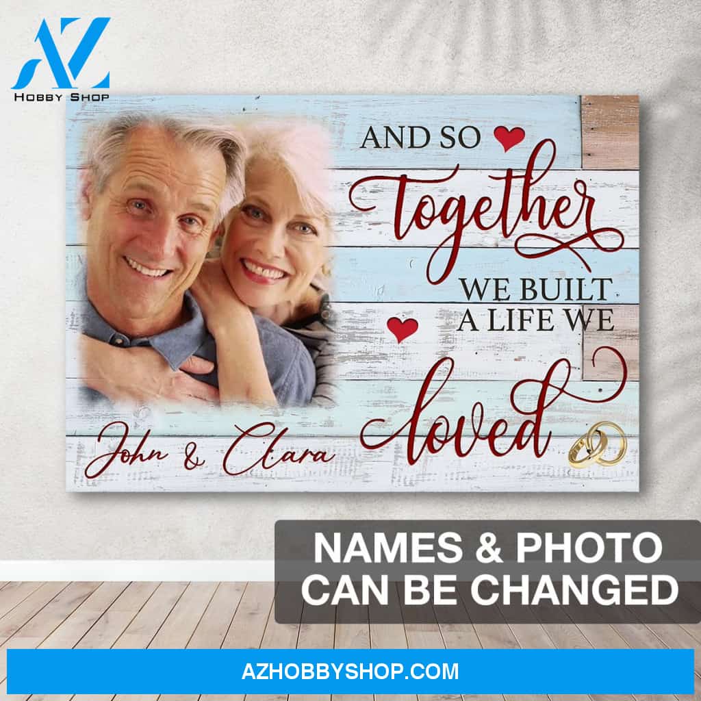 And so together we built a life we loved - Personalized canvas