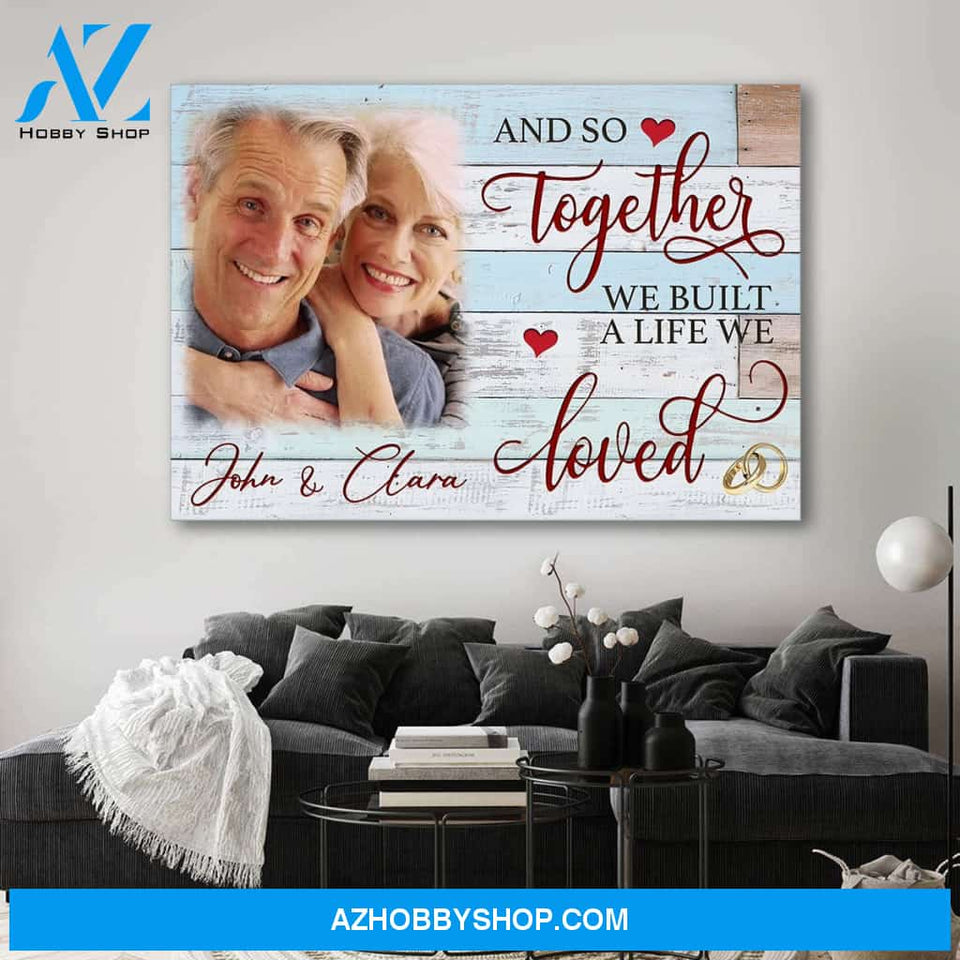 And so together we built a life we loved - Personalized canvas