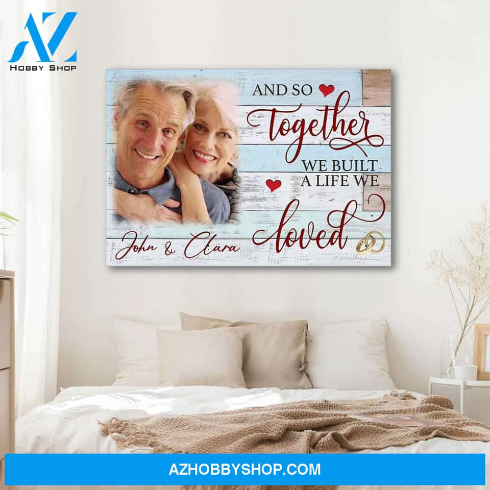 And so together we built a life we loved - Personalized canvas