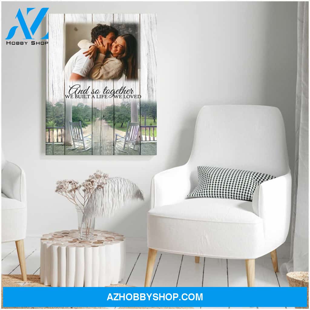 And so together we built a life we loved - Personalized Canvas
