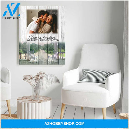 And so together we built a life we loved - Personalized Canvas