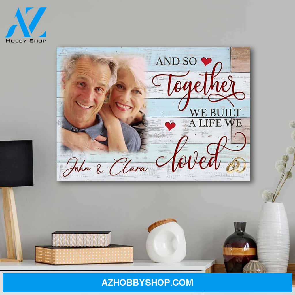 And so together we built a life we loved - Personalized canvas