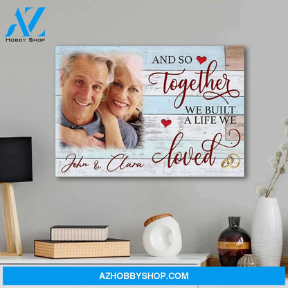 And so together we built a life we loved - Personalized canvas