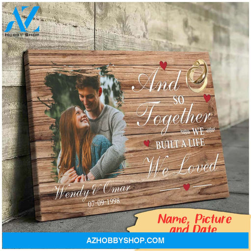 And so together we built a life we loved - Personalized Canvas