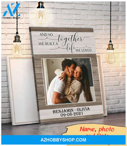 And so together we built a life we loved - Personalized Canvas