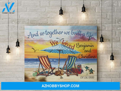 And so together we built a life we loved - Personalized Canvas