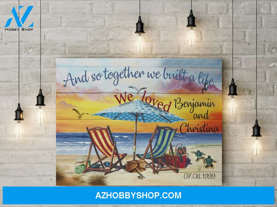 And so together we built a life we loved - Personalized Canvas