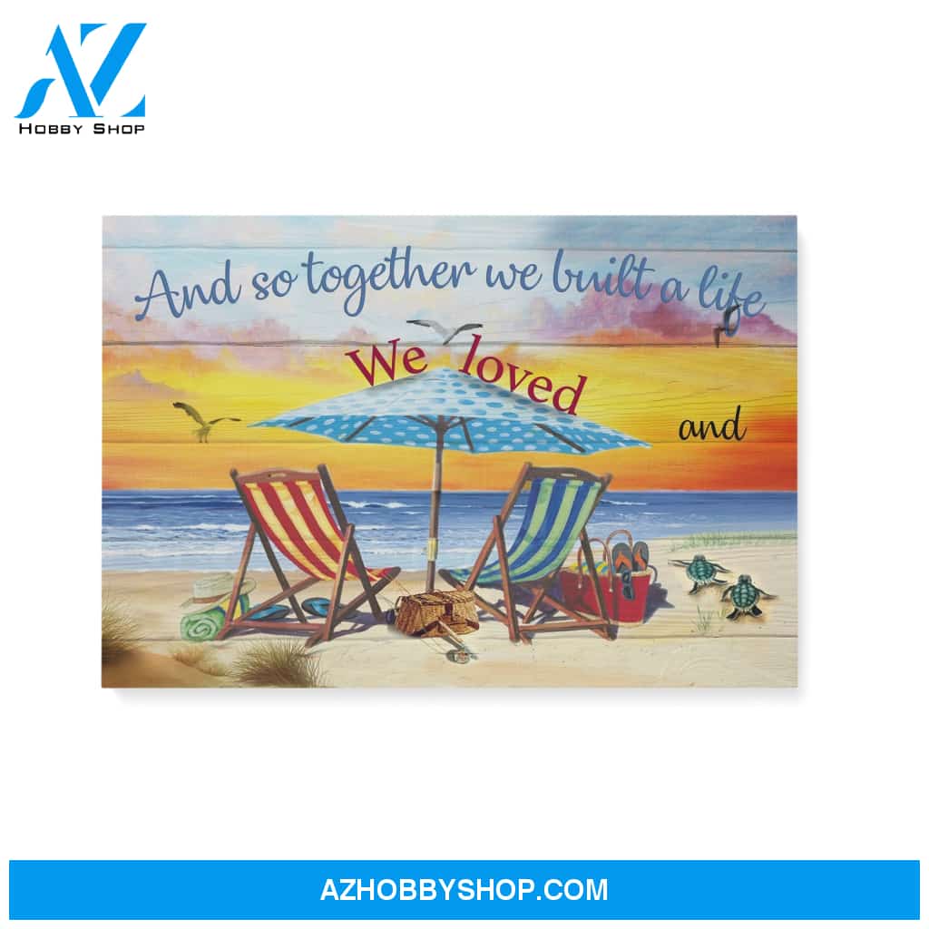 And so together we built a life we loved - Personalized Canvas
