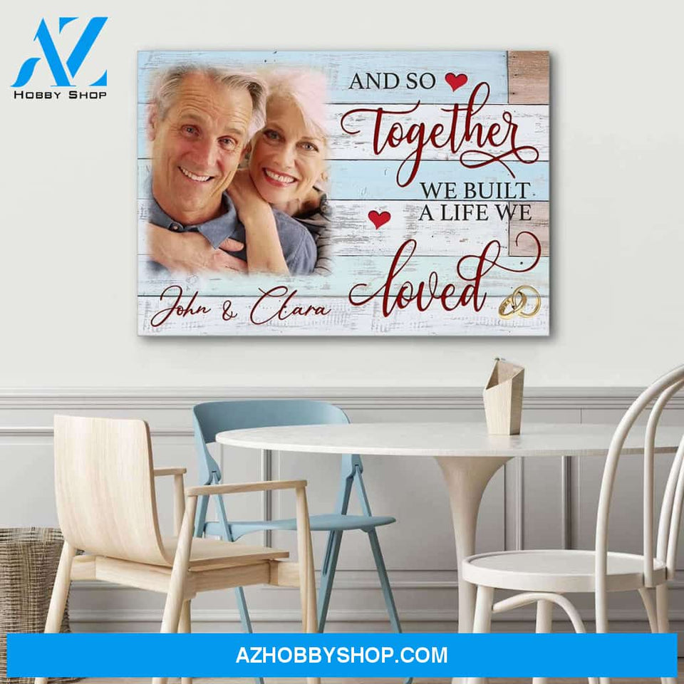 And so together we built a life we loved - Personalized canvas