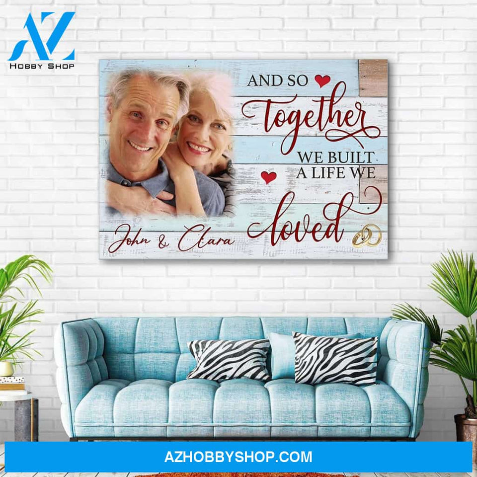 And so together we built a life we loved - Personalized canvas
