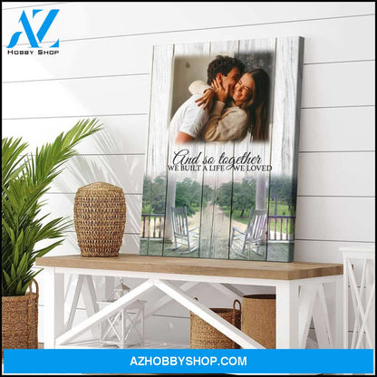 And so together we built a life we loved - Personalized Canvas