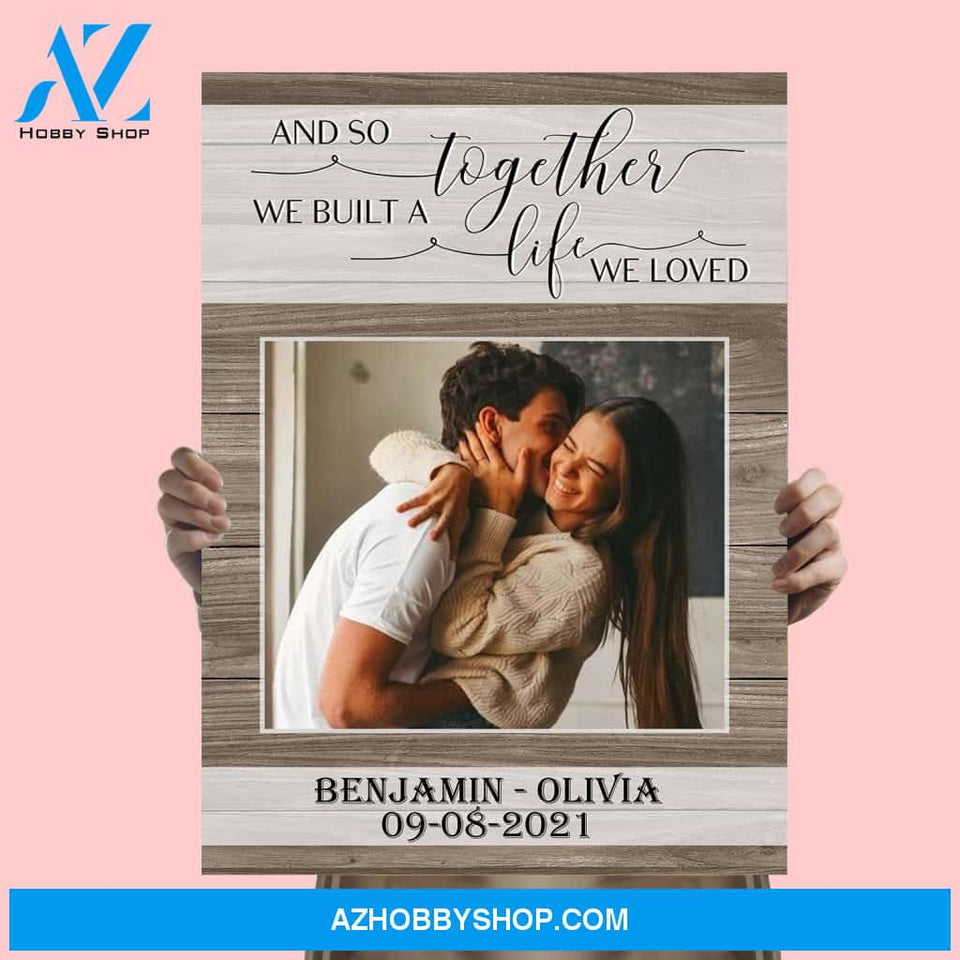 And so together we built a life we loved - Personalized Canvas