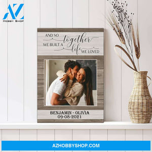 And so together we built a life we loved - Personalized Canvas