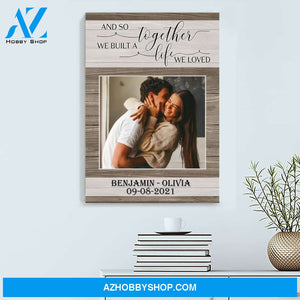 And so together we built a life we loved - Personalized Canvas