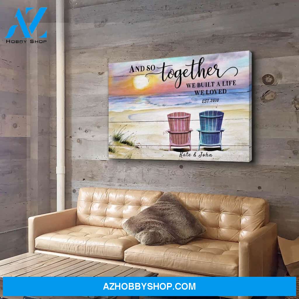 And So Together We Built A Life We Loved - Personalized Custom Canvas