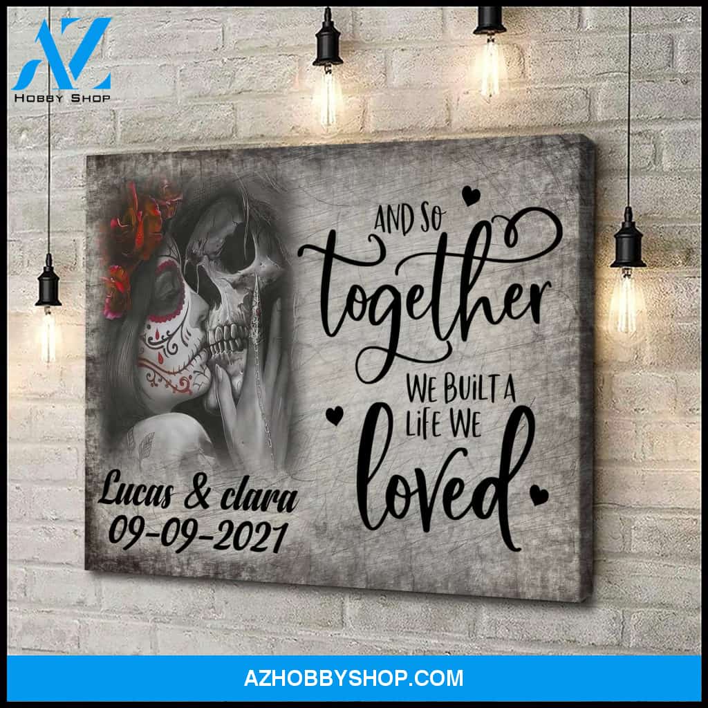 And so together we built a life we loved skull - Personalized Canvas