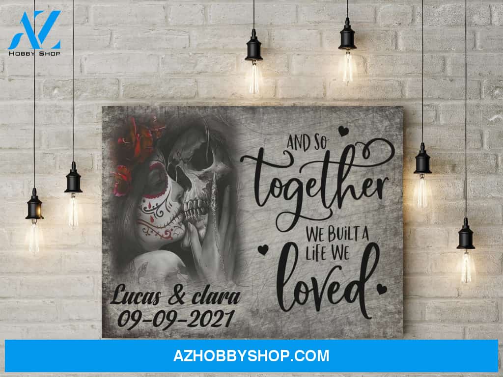 And so together we built a life we loved skull - Personalized Canvas