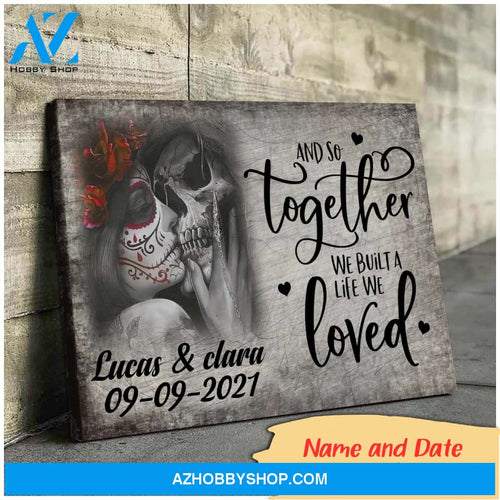 And so together we built a life we loved skull - Personalized Canvas